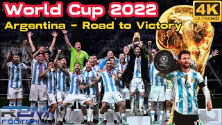 Argentina ● ROAD TO VICTORY ● World Cup 2022 🔥 4K UHD 60fps [upl. by Eciralc]