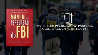 O MANUAL DE PERSUASÃO DO FBI  PERSUADIR AS PESSOAS É MUITO MAIS QUE TÉCNICA É MENTALIDADE [upl. by Larue]