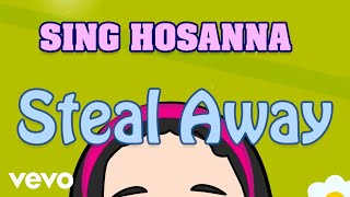 Sing Hosanna  Steal Away [upl. by Dutchman]