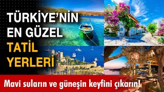 Türkiye’nin en güzel tatil yerleri Mavi suların tarihi yerlerin ve güneşin keyfini çıkarın [upl. by Eirrol]