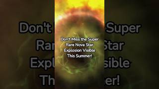 Dont Miss the Super Rare Nova Star Explosion Visible This Summer star space news [upl. by Aliehc]