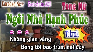 Ngôi Nhà Hạnh Phúc Karaoke Tiktok Tone Nữ  Beat Chuẩn Dễ Hát  song nhien karaoke [upl. by Redmond921]