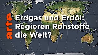 Erdgas und Erdöl Regieren Rohstoffe die Welt  Mit offenen Karten  ARTE [upl. by Anifur]