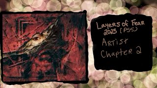 LAYERS OF FEAR 2023 PS5 ARTIST CHAPTER 2 [upl. by Ianteen]