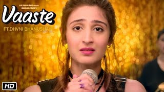 Vaaste Song  Dhvani Bhanushali  Vaste Song  tujhko apna main bana loon  vaaste jaa bhi du [upl. by Naryb]