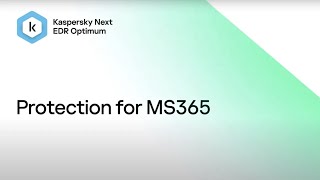 Kaspersky Next EDR Optimum – Protection for Microsoft 365 [upl. by Kauffmann]