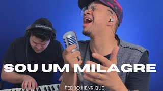 Sou um milagre  Pedro Henrique COVER [upl. by Littlejohn562]