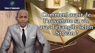 Comment avoir de l’ouverture sa vie avec l’évangile selon St Jean [upl. by Conroy]