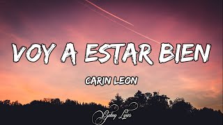 Carin Leon  Voy a Estar Bien LETRAS 🎵 [upl. by Aihtnis]