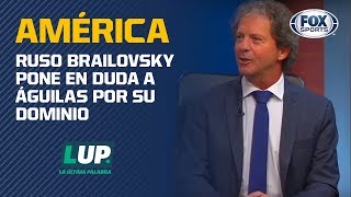 Ruso Brailovsky quotHay una sola playera que es la del Américaquot [upl. by Carolle]