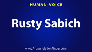 How To Pronounce Rusty Sabich [upl. by Jaycee]