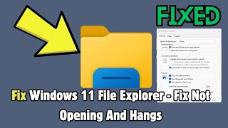 Windows 11 File Explorer  Fix Not Opening And Hangs  Full Tutorial [upl. by Nema]