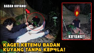 KETEMU BADAN KUYANG TANPA KEP4LA DI TENGAH HUTAN EXPLORE KAMPUNG KUYANG Part 28 [upl. by Aushoj]