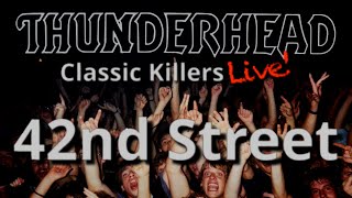 Thunderhead  42nd Street Official Live [upl. by Sanford]