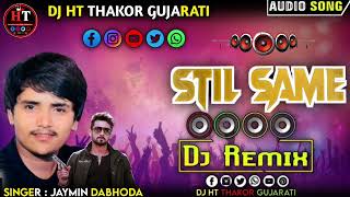 Dj Remix Song  Stil Same  Dj Remix Gujarati Trending Viral Songdj song DJHTTHAKORGUJARATI [upl. by Spratt]