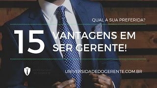 15 VANTAGENS EM SER GERENTE [upl. by Range454]