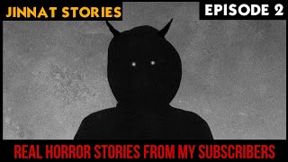 Real Horror Stories From My Subscribers  JINNAT STORIES  EPISODE 2 [upl. by Sommers]