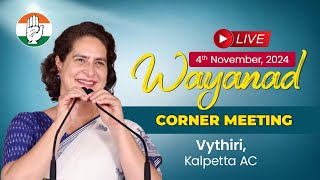 Live  Corner Meeting Smt Priyanka Gandhi Ji Vythiri Kalpetta AC Wayanad [upl. by Allistir]