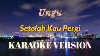 Ungu  Setelah Kau Pergi Karaoke [upl. by Kemp]