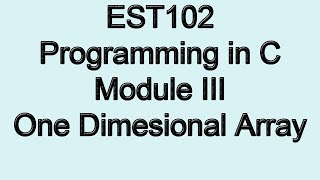 One dimensional Array  Module 3 Part 1a  KTU EST 102 Programming in C [upl. by Dominga]