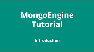 MongoEngine 1 Introduction [upl. by Weitzman726]