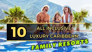 TOP 10 Best All Inclusive Luxury Family Resorts Caribbean [upl. by Norse]