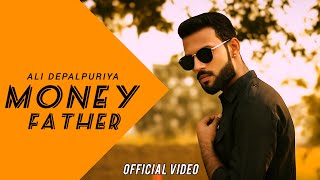 MONEY FATHER  Official Video  Ali Depalpuriya  Ali Sheikh  Latest Punjabi Songs  Geet Machine [upl. by Qifahs545]