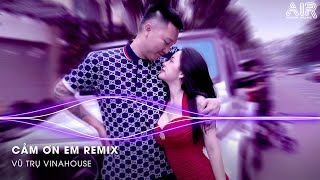 Cảm Ơn Em Remix  Hạnh Phúc Chính Là Đây Khi Mỗi Ngày Anh Đều Thấy Remix TikTok  Em Vô Tư Hồn Nhiên [upl. by Cia721]