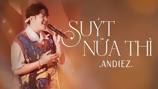 SUÝT NỮA THÌ  ANDIEZ  In The Moonlight Show [upl. by Nuri777]