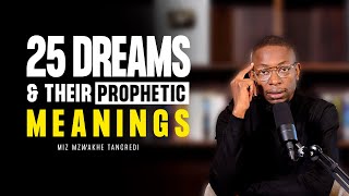 25 Dreams and their prophetic meanings dream 11 is more powerful  Miz Mzwakhe Tancredi [upl. by Alison]