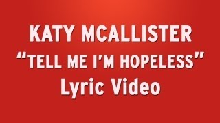 quotTell Me Im Hopelessquot by Katy McAllister  Official Lyric Video [upl. by Nahtanaoj]