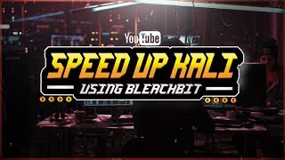 5 Speed up Kali Linux  Any Kernal  Bleachbit [upl. by Leonsis]