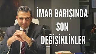 İmar Barışı Kanununda Yapılan Son Değişiklikler [upl. by Alejo]