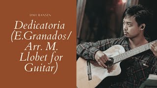 Dedicatoria E GranadosArr M Llobet for Guitar  Dwi Hansen [upl. by Labina353]