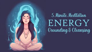 5 Minute Energy Grounding amp Cleansing Guided Meditation [upl. by Sherj]