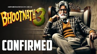 Bhoothnath 3  Officially Confirmed  Amitabh Bachchan  Shahrukh Khan  TSeries  BR Films Sequel [upl. by Oiramal]