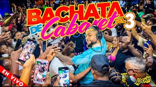 BACHATA DE CABARET VOL 3 🥃DESDE LOS CARRANDALES 🇩🇴 MEZCLANDO EN VIVO DJ ADONI [upl. by Vatsug]