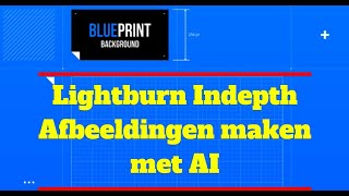 Lightburn Indepth Afbeeldingen maken met AI [upl. by Nehcterg232]