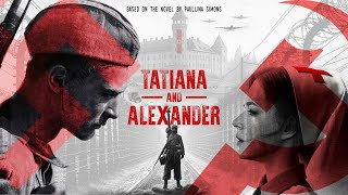 Tatiana amp Alexander Trailer 2024  Based on the novel by Paullina Simons  Epic Music [upl. by Yadrahc765]