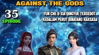 Against The Gods Episode 35 Tersedot Kedalam Perut Binatang Tirani [upl. by Hege]