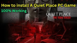 👉How to install A Quiet Place The Road Ahead pc game  100 Working pcgaming aquietplace [upl. by Taddeo]