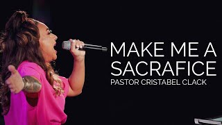 MAKE ME A SACRIFICE  PASTOR CRISTABEL CLACK  051224 [upl. by Euphemie]