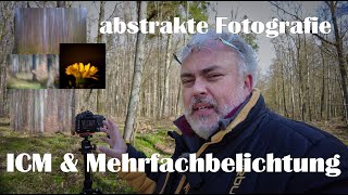 Landschaftsfotografie  abstrakte Fotografie  ICM amp Mehrfachbelichtung  Fotokunst der anderen Art [upl. by Aysab507]