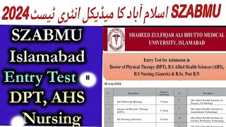 SZABMU ISLAMABAD Medical Entery test 2024 For Admission in BS Nursing DPT  AHS 2024 [upl. by Ttenyl]