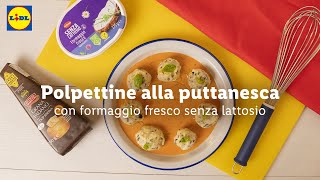 Polpettine al formaggio fresco senza lattosio alla puttanesca  Chef in Camicia  Lidl Italia [upl. by Nner727]