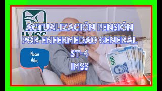 ACTUALIZACIÓN PENSIÓN POR ENFERMEDAD GENERAL QUE OTORGA EL IMSS ST4 [upl. by Lomaj]