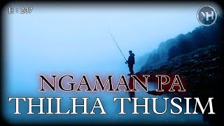 NGAMAN PA  THILHA THUSIM  Nick Hangshing [upl. by Farrison]