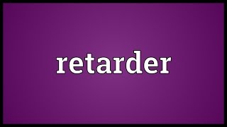 Retarder Meaning [upl. by Duston]