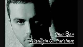 Onur Şan 2008  Güzelligin On ParEtmez [upl. by Enogitna]