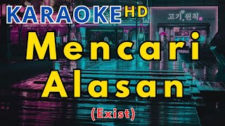 MENCARI ALASAN  EXIST Karaoke Tembang Malaysia Terbaik [upl. by Ybanrab]